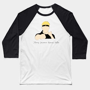 johnny lawrence deserves better 2 Baseball T-Shirt